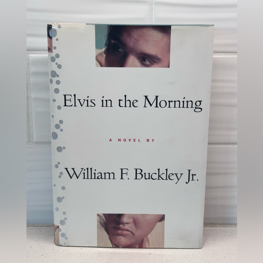 Elvis in the Morning A Novel by William F. Buckley Jr. (2001, Hardcover)